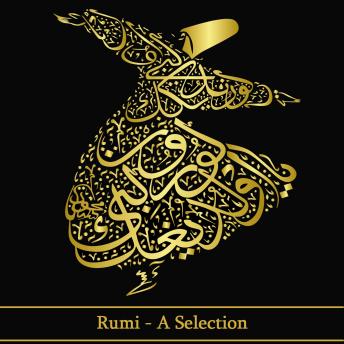 Rumi - A Selection Of His Poems