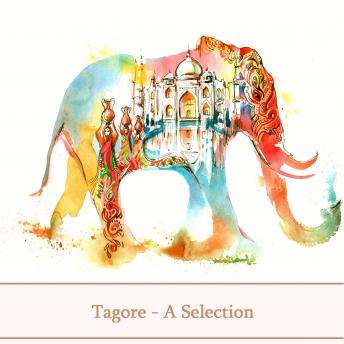 Tagore - A Selection Of His Poems, Audio book by Rabindranath Tagore