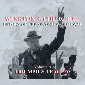 Winston S. Churchill: The History of the Second World War - Volume 6 - Triumph & Tragedy