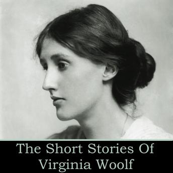 Virginia Woolf - The Short Stories, Virginia Woolf