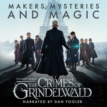 Fantastic Beasts: The Crimes of Grindelwald – Makers, Mysteries and Magic: The Official Audio Documentary