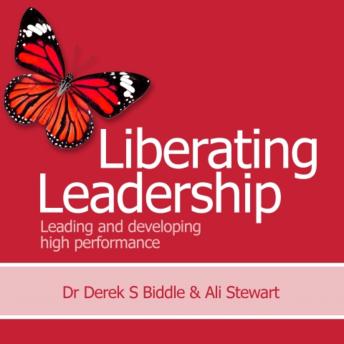 Liberating Leadership: Leading and developing high performance