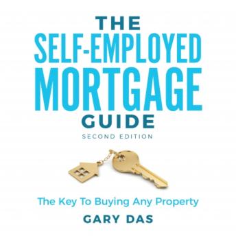 Download Self-Employed Mortgage Guide: The Key To Buying Any Property by Gary Das