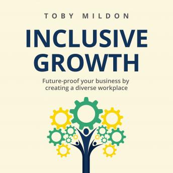 Enjoy Inclusive Growth: Future-proof your business by creating a diverse workplace from Toby Mildon episode artwork