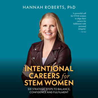 Intentional Careers for STEM Women: Six strategic steps to balance, confidence and fulfilment
