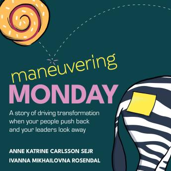 Maneuvering Monday: A story of driving transformation when your people push back and your leaders look away