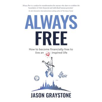Always Free: How to become financially free to live an inspired life