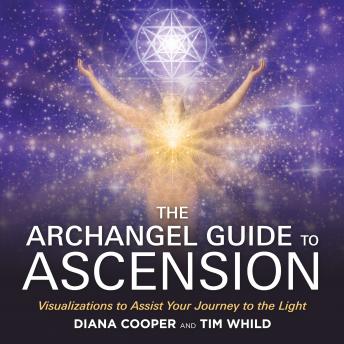The Archangel Guide to Ascension: Visualizations to Assist Your Journey to the Light