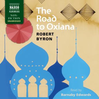 The Road to Oxiana, Robert Byron