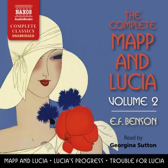 The Complete Mapp and Lucia, Vol. 2: Mapp and Lucia, Lucia's Progress, and Trouble for Lucia