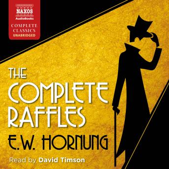 The Complete Raffles: The Amateur Cracksman; The Black Mask; A Thief in the Night; Mr. Justice Raffles