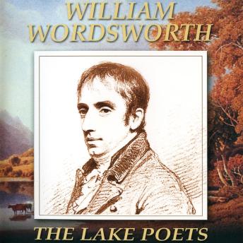 William Wordsworth: The Lake Poets
