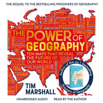 Download Power of Geography: Ten Maps That Reveal the Future of Our World - The Much-Anticipated Sequel to the Global Bestseller Prisoners of Geography by Tim Marshall