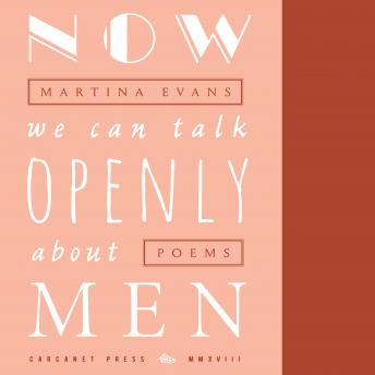 Now We Can Talk Openly About Men: Poems