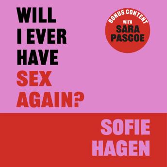 Will I Ever Have Sex Again?: A disarmingly honest and funny exploration of sex (and those who aren’t having it)