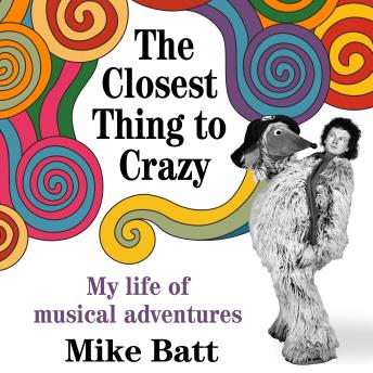 The Closest Thing to Crazy: My Life of Musical Adventures