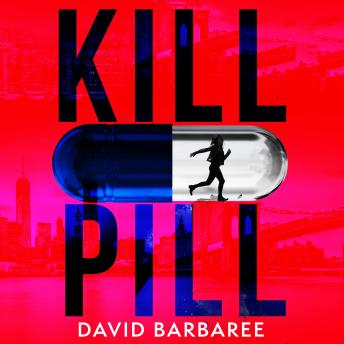Kill Pill: The killer opioid crisis thriller
