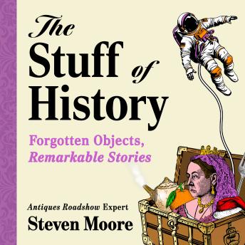 The Stuff of History: A Curated Compendium of Curious Objects and Forgotten People