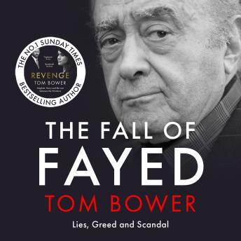 The Fall of Fayed: Lies, Greed and Scandal - The bestselling controversial biography