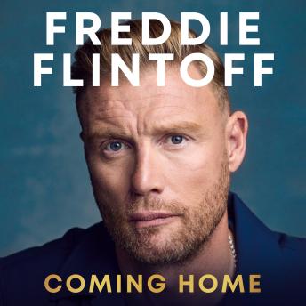 Freddie Flintoff: Coming Home: The Inspiring Autobiography and the Perfect gift for Father's Day
