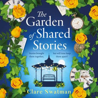 The Garden of Shared Stories - A BRAND NEW uplifting novel of love and friendship from Clare Swatman for 2025 (Unabridged)