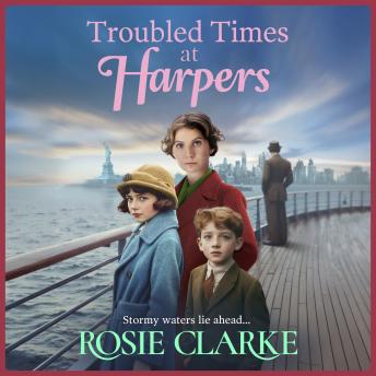 Troubled Times at Harpers - Welcome To Harpers Emporium - A tale of hope, dreams and survival from Rosie Clarke (Unabridged)