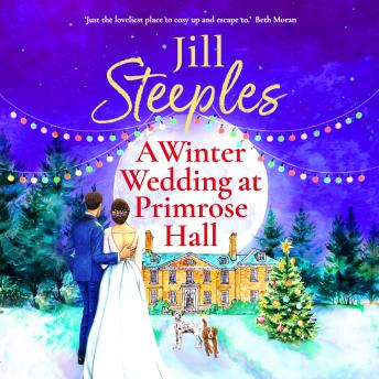 Winter Wedding at Primrose Hall - Primrose Woods - The BRAND NEW uplifting, festive romance from Jill Steeples for Christmas 2024 (Unabridged)