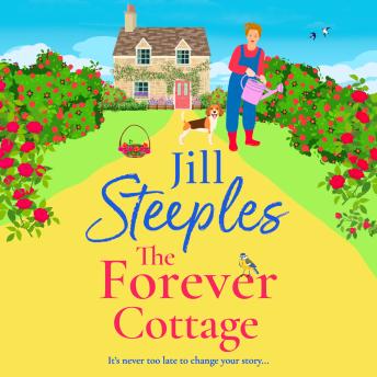 The Forever Cottage - A BRAND NEW wonderfully warmhearted, uplifting read for summer 2025 (Unabridged)