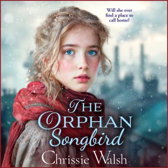 The Orphan Songbird - Will she ever find a place to call home? (Unabridged)