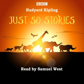 Just So Stories: Samuel West reads a selection of Just So Stories
