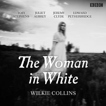 The Woman in White: BBC Radio 4 full-cast dramatisation