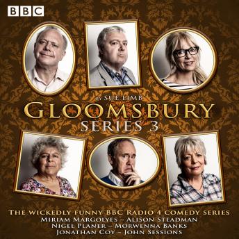 Gloomsbury: Series 3: 6 episodes of the BBC Radio 4 sitcom