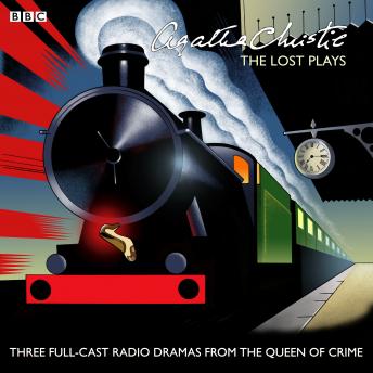 Agatha Christie: The Lost Plays: Three BBC radio full-cast dramas: Butter in a Lordly Dish, Murder in the Mews & Personal Call