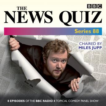 News Quiz: Series 88: Eight episodes of the topical BBC Radio 4 panel game, Audio book by Jeremy Hardy