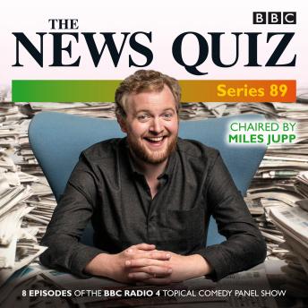 News Quiz: Series 89: Eight episodes of the BBC Radio 4 topical comedy panel show, Jeremy Hardy