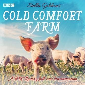 Cold Comfort Farm: A BBC Radio 4 full-cast dramatisation, Stella Gibbons
