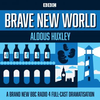 Brave New World: A BBC Radio 4 full-cast dramatisation