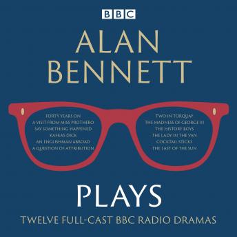 Alan Bennett: Plays: BBC Radio dramatisations