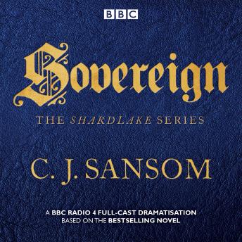 Shardlake: Sovereign: BBC Radio 4 full-cast dramas
