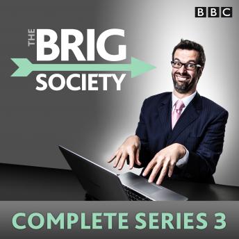 Brig Society: Complete Series 3: The BBC Radio 4 sitcom, Nick Doody, Toby Davies, Jeremy Salsby, Dan Tetsell, Steve Punt, Marcus Brigstocke