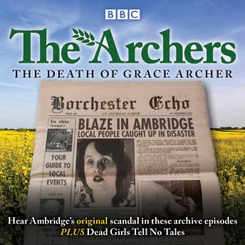 The Archers: The Death of Grace Archer: BBC Radio 4 full-cast dramatisation