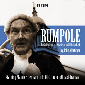 Rumpole: The Splendours and Miseries of an Old Bailey Hack, John Clifford Mortimer