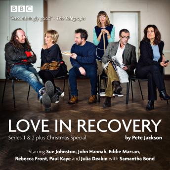 Love in Recovery: Series 1 & 2: The BBC Radio 4 comedy drama sample.