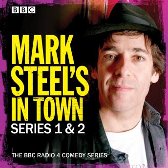 Mark Steel's In Town: Series 1 & 2: The BBC Radio 4 comedy series, Audio book by Mark Steel