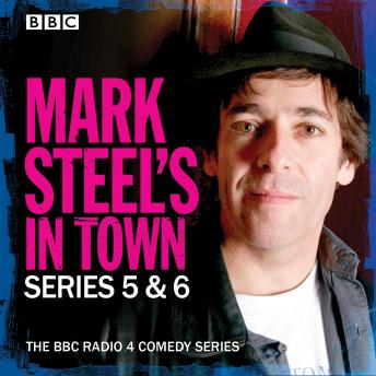 Mark Steel's In Town: Series 5 & 6: The BBC Radio 4 comedy series, Audio book by Mark Steel