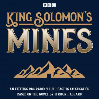 King Solomon's Mines: BBC Radio 4 full-cast dramatisation