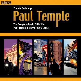 Paul Temple: The Complete Radio Collection: Volume Four: Paul Temple Returns (2006-2013)