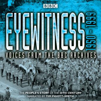 Eyewitness: 1950-1999: Voices from the BBC Archives