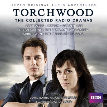 Torchwood: The Collected Radio Dramas: Seven BBC Radio 4 full-cast dramas, Rupert Laight, James Goss, Joseph Lidster