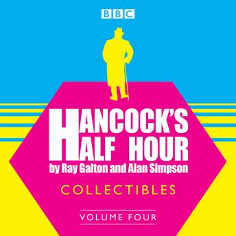 Hancock's Half Hour Collectibles: Volume 4, Audio book by Ray Galton, Alan Simpson